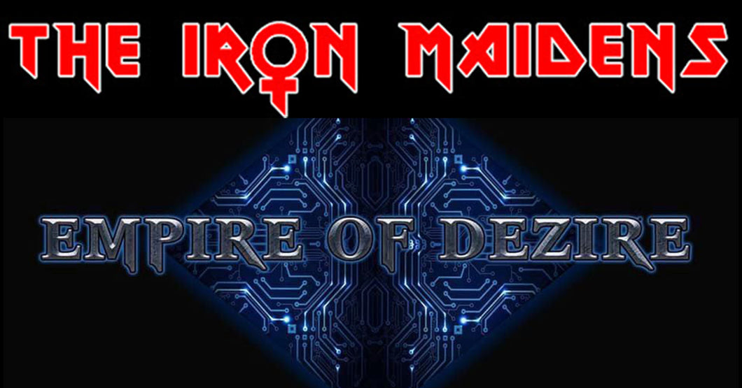 The Iron Maidens with Empire of Dezire